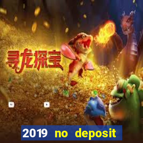 2019 no deposit bonus casino