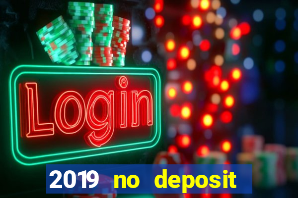 2019 no deposit bonus casino