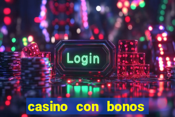 casino con bonos de bienvenida