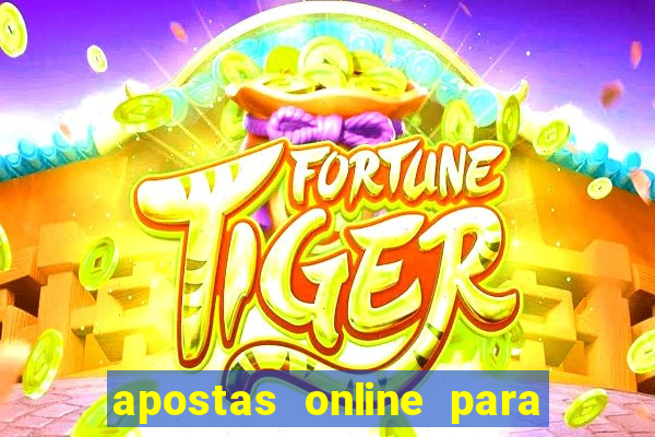 apostas online para ganhar dinheiro