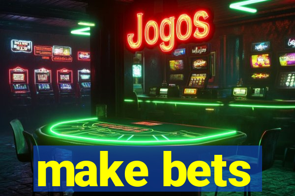 make bets