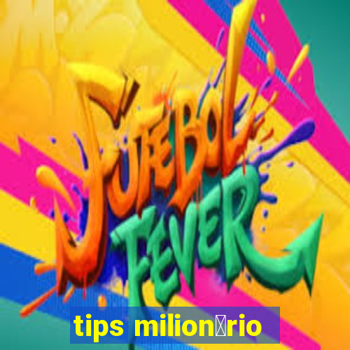 tips milion谩rio