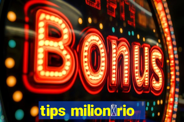 tips milion谩rio