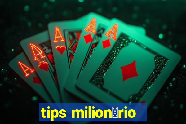 tips milion谩rio