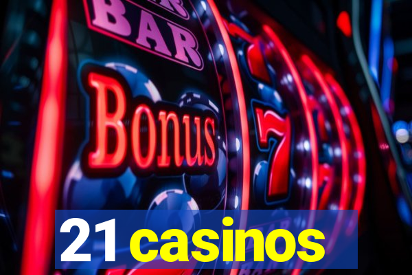 21 casinos