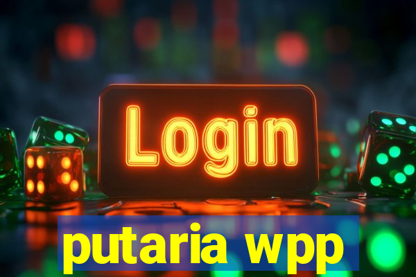 putaria wpp