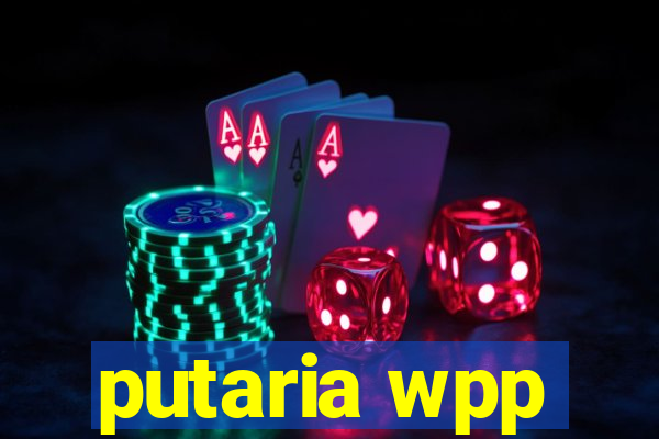 putaria wpp