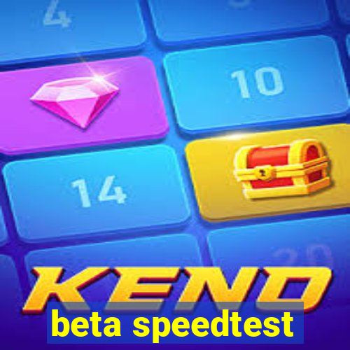 beta speedtest