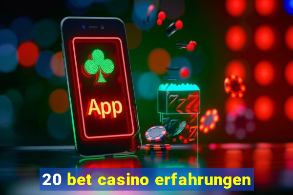 20 bet casino erfahrungen