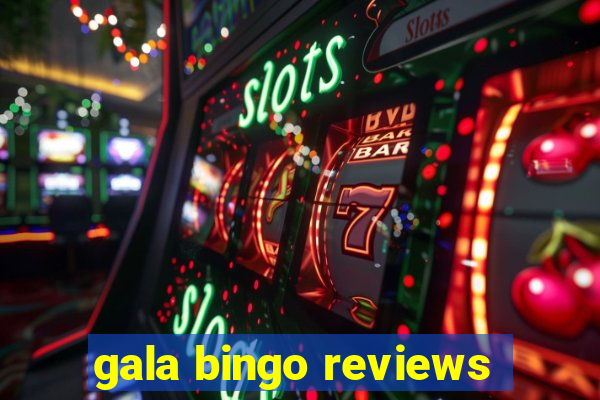 gala bingo reviews