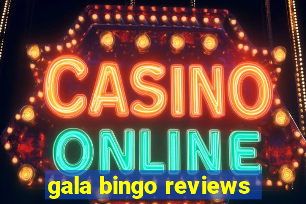 gala bingo reviews