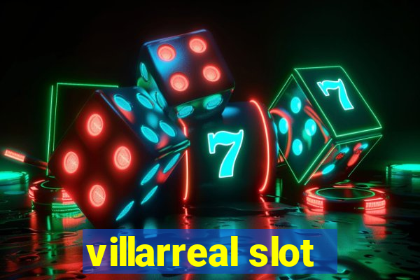 villarreal slot