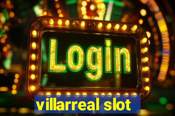 villarreal slot