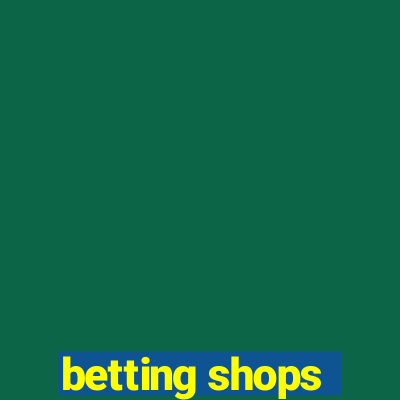 betting shops