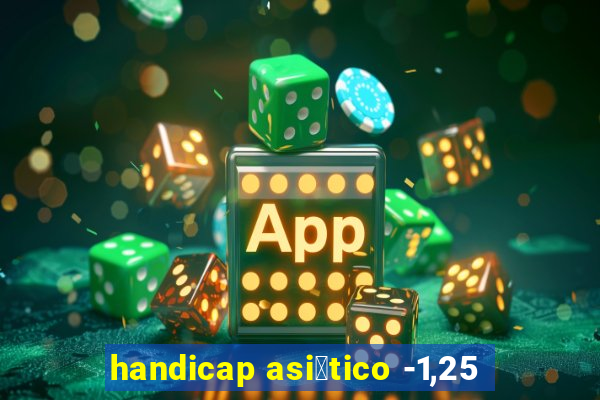 handicap asi谩tico -1,25