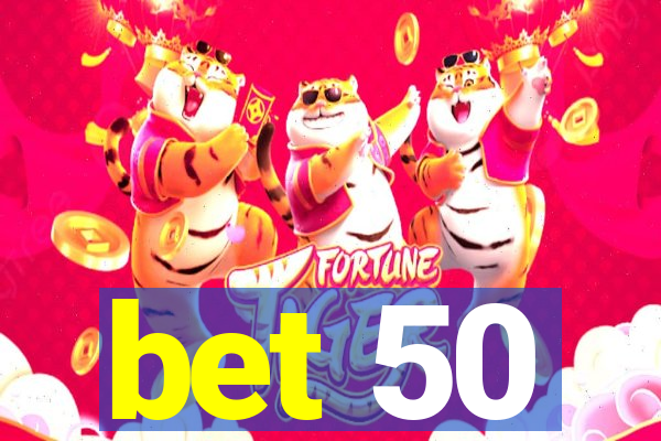 bet 50