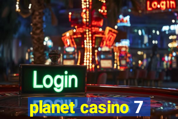 planet casino 7