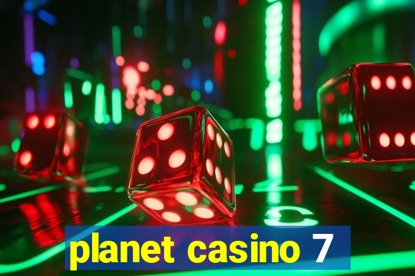 planet casino 7