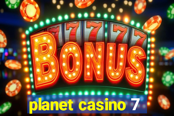 planet casino 7