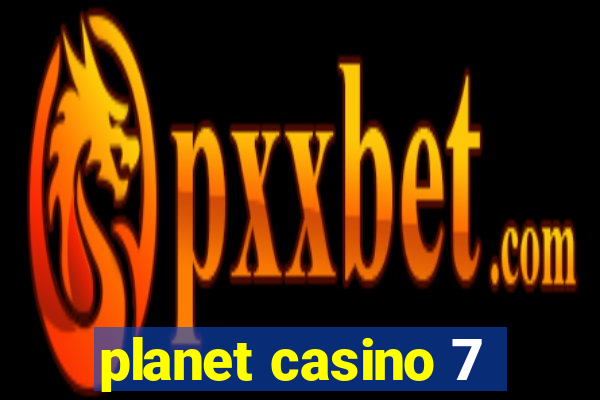 planet casino 7