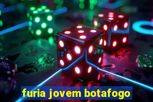 furia jovem botafogo