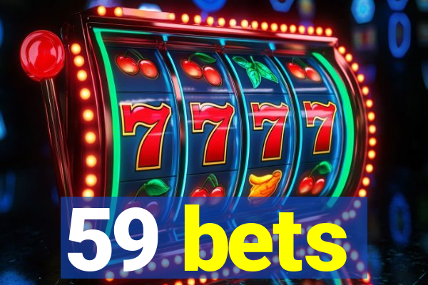 59 bets