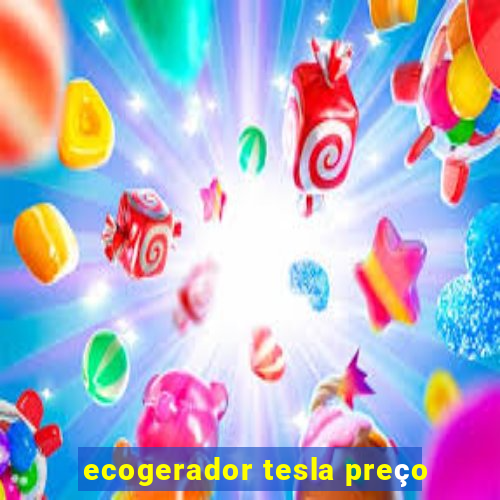 ecogerador tesla preço