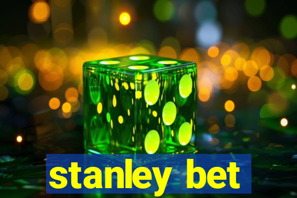 stanley bet