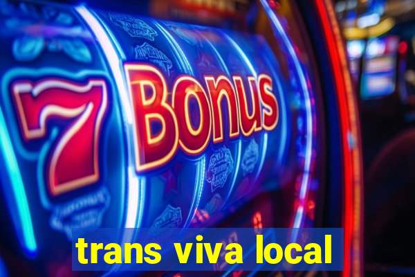 trans viva local