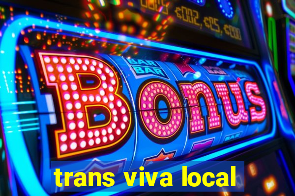 trans viva local