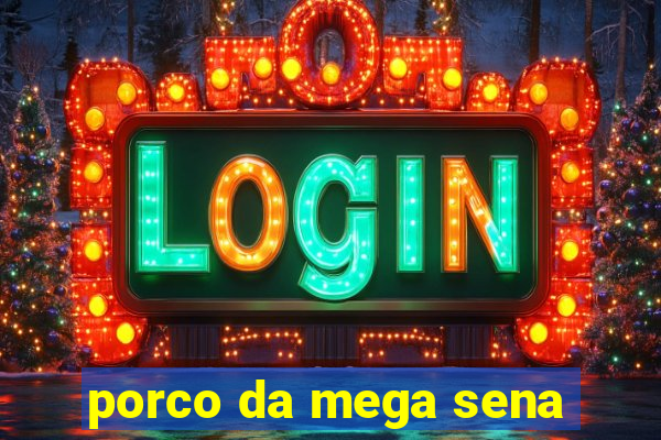 porco da mega sena