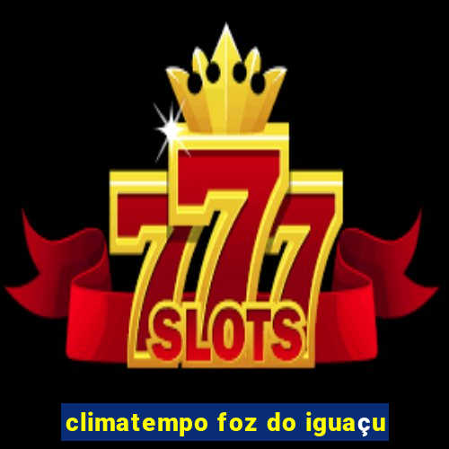 climatempo foz do iguaçu