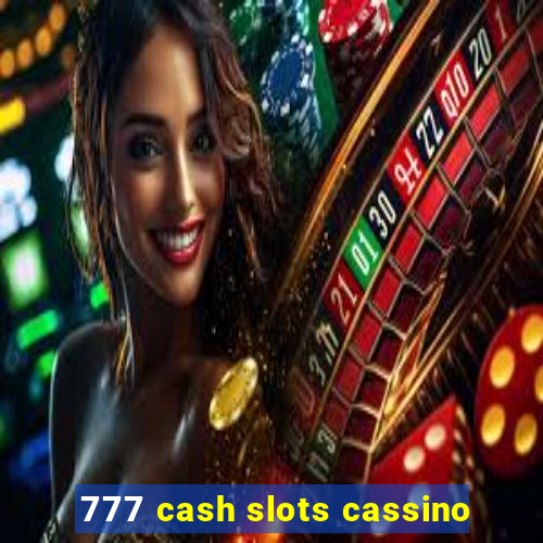 777 cash slots cassino