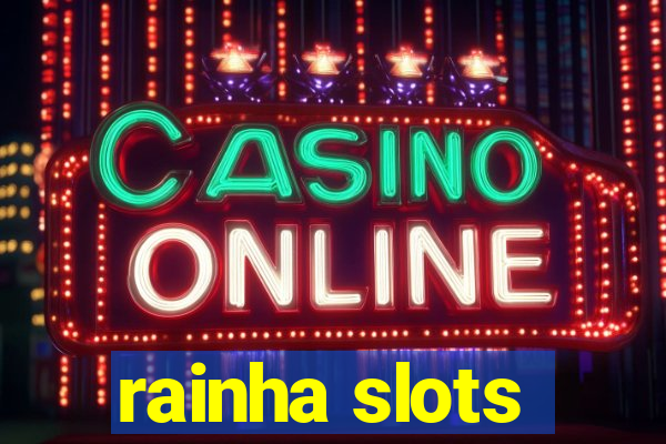 rainha slots