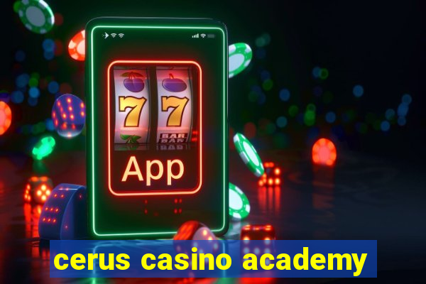 cerus casino academy