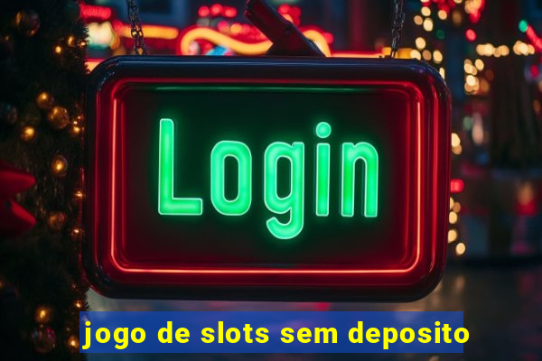 jogo de slots sem deposito