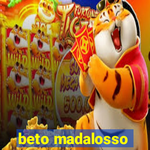 beto madalosso