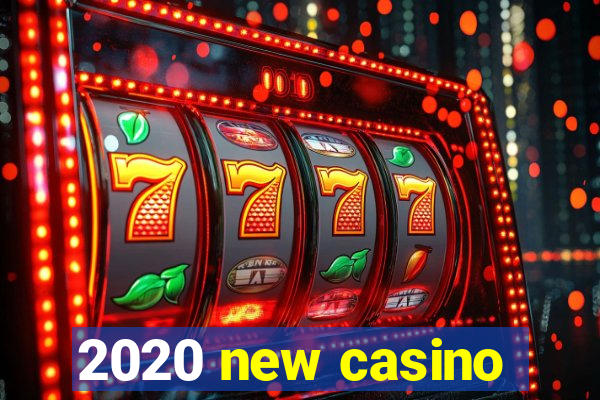 2020 new casino