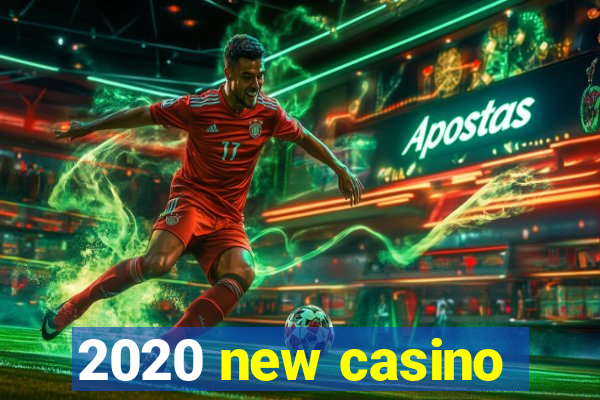 2020 new casino