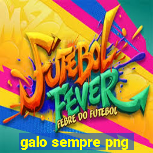 galo sempre png