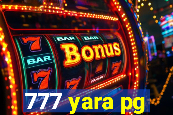 777 yara pg