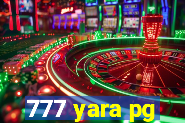 777 yara pg