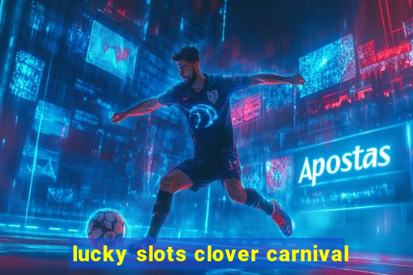 lucky slots clover carnival