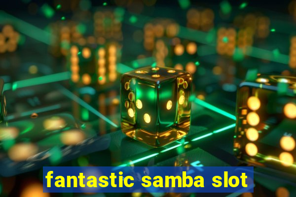 fantastic samba slot