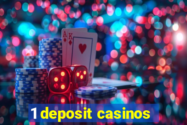 1 deposit casinos