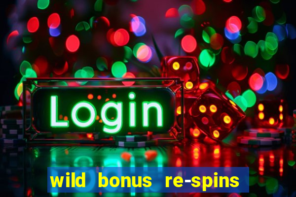 wild bonus re-spins slot free play