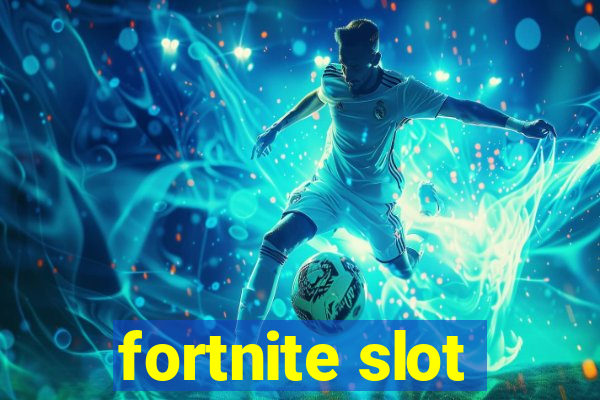 fortnite slot