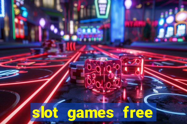 slot games free with bonus