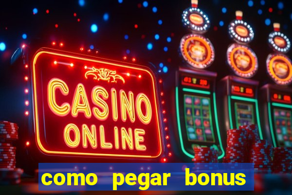 como pegar bonus no estrela bet