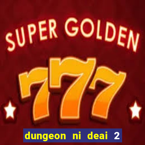 dungeon ni deai 2 temporada dublado